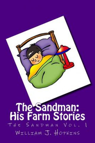 Carte The Sandman: His Farm Stories (The Sandman Vol. 1) William J Hopkins