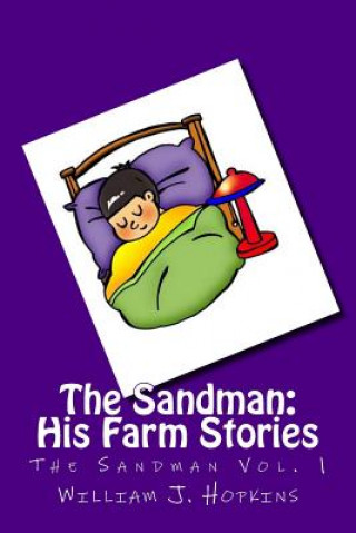 Книга The Sandman: His Farm Stories (The Sandman Vol. 1) William J Hopkins