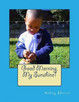 Kniha Good Morning, My Sunshine! Ashley Sherrill