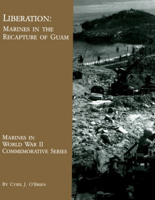 Kniha Liberation: Marines in the Recapture of Guam Cyril J O'Brien