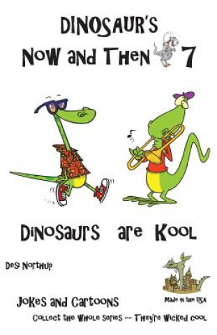 Kniha Dinosaur's Now and Then 7: Dinosaur's are Kool in Black + White Desi Northup