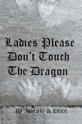 Könyv Ladies Please Don't Touch The Dragon Vicki R Natale
