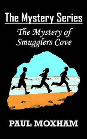 Kniha Mystery of Smugglers Cove (The Mystery Series, Book 1) Paul Moxham