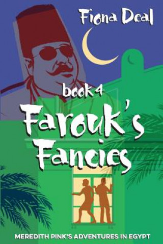 Kniha Farouk's Fancies: Book Four of Meredith Pink's Adventures in Egypt Fiona Deal