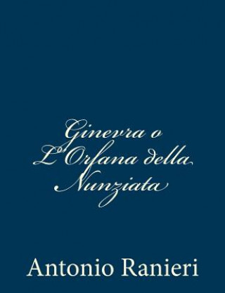 Könyv Ginevra o L'Orfana della Nunziata Antonio Ranieri