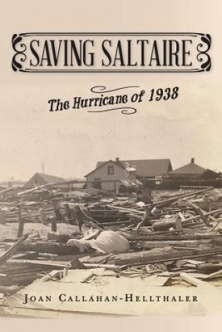 Książka Saving Saltaire: The Hurricane of 1938 Joan Callahan-Hellthaler