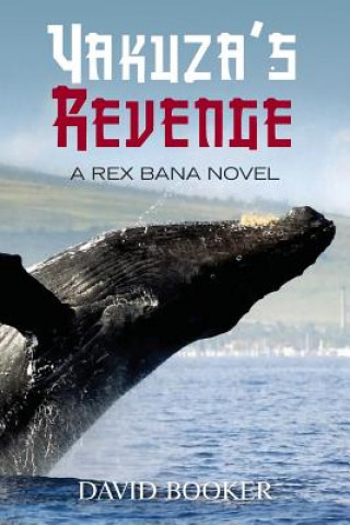 Könyv Yakuza's Revenge: A Rex Bana Novel David Booker