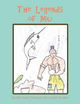 Carte The Legends of Mili MS Leslie Osborne's 7th and 8th Grade C