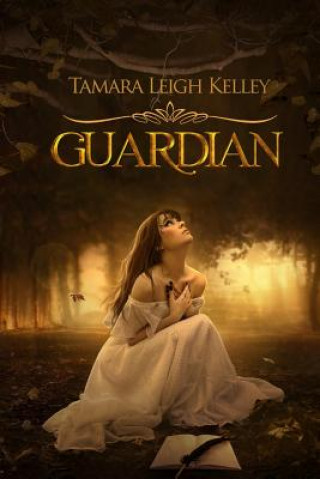 Knjiga Guardian Tamara Leigh Kelley