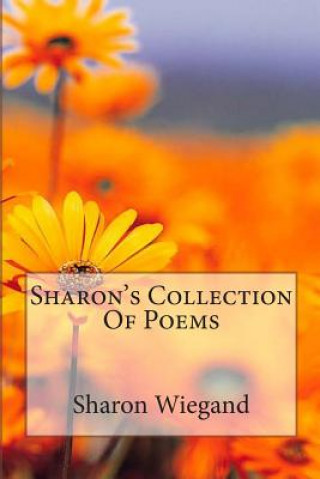 Knjiga Sharon's Collection Of Poems Sharon Wiegand