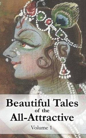 Knjiga Beautiful Tales of the All-Attractive: Srimad Bhagavatam's First Canto Vraja Kishor