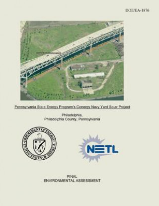 Kniha Pennsylvania State Energy Program's Conergy Navy Yard Solar Project Final Environmental Assessment (DOE/EA-1876) U S Department of Energy