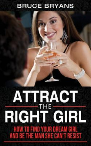 Carte Attract The Right Girl Bruce Bryans