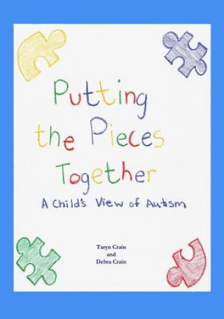 Książka Putting the Pieces Together: A Child's View of Autism Taryn Crain