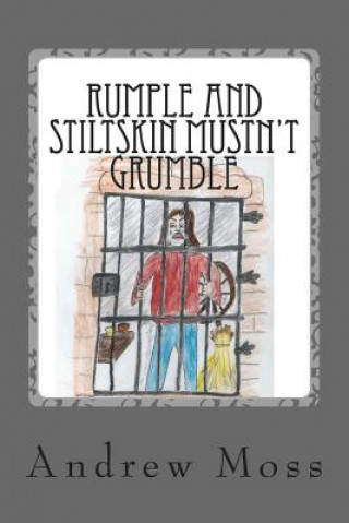 Könyv Rumple and Stiltskin Mustn't Grumble MR Andrew Moss
