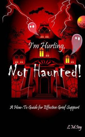 Könyv I'm Hurting, Not Haunted! L M Ivy