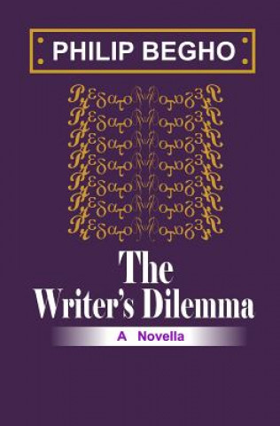 Kniha The Writer's Dilemma Philip Begho