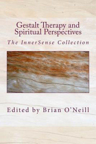 Książka Gestalt Therapy and Spiritual Perspective: The InnerSense Collection Brian O'Neill