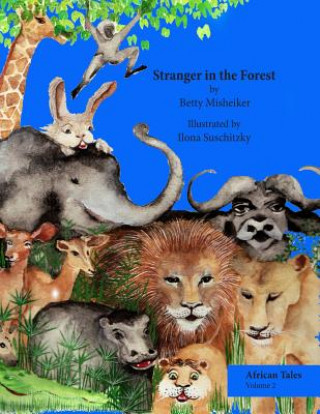 Kniha Stranger in the Forest: This is a very humorous story about the dangers of copying others and not thinking for oneself. Betty Misheiker