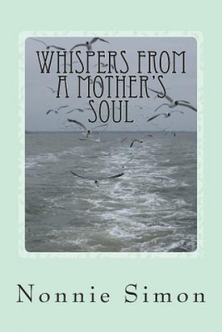 Книга Whispers From A Mother's Soul Nonnie Simon