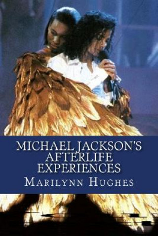 Könyv Michael Jackson's Afterlife Experiences Marilynn Hughes