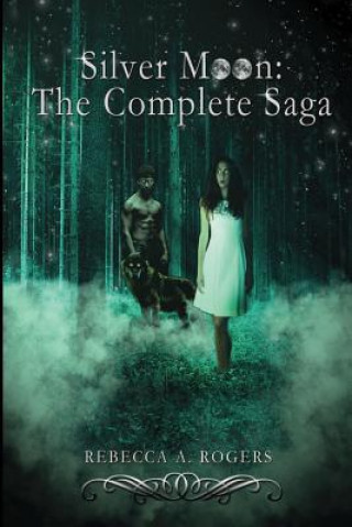 Knjiga Silver Moon: The Complete Saga Rebecca A Rogers