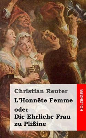 Könyv L'Honn?te Femme oder Die Ehrliche Frau zu Plißine Christian Reuter