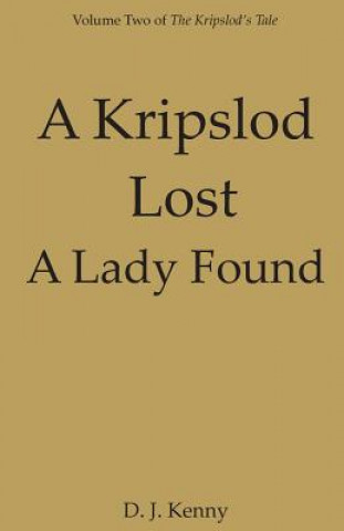 Kniha A Kripslod Lost A Lady Found: Volume Two of The Kripslod's Tale D J Kenny