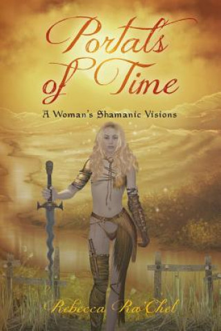 Kniha Portals of Time: A Woman's Shamanic Visions Rebecca Ra'chel