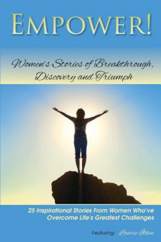 Könyv Empower!: Women's Stories of Breakthrough, Discovery and Triumph Laurie Itkin