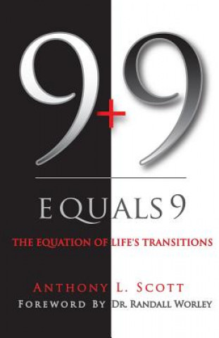 Kniha 9 + 9 Equals 9: The Equation of Life's Transitions Anthony L Scott