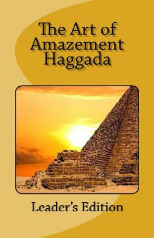 Könyv The Art of Amazement Haggada: Leader's Edition Alexander Seinfeld