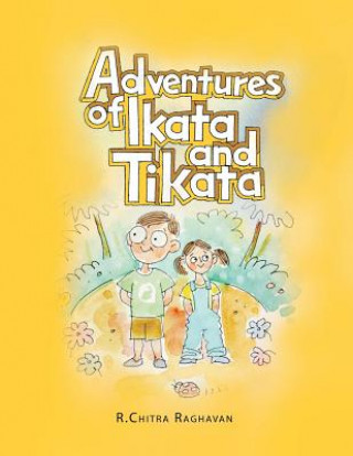 Könyv Adventures of Ikata & Tikata R Chitra Raghavan