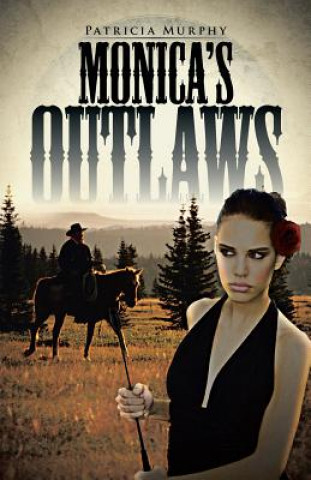 Knjiga Monica's Outlaws Patricia Murphy