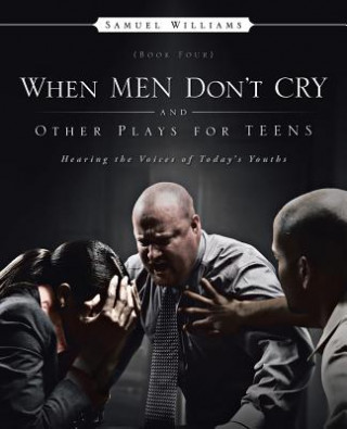 Carte When Men Don't Cry and Other Plays for Teens Samuel Williams