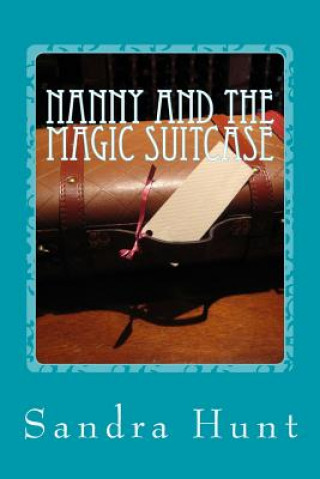 Knjiga Nanny and the Magic Suitcase Sandra Hunt