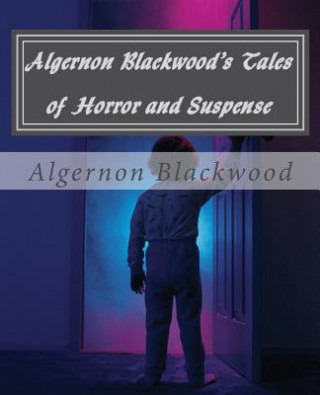 Knjiga Algernon Blackwood's Tales of Horror and Suspense Algernon Blackwood