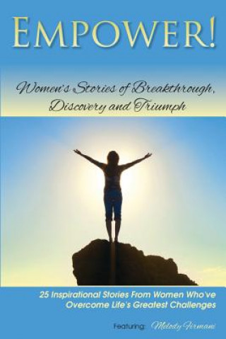 Kniha Empower!: Women's Stories of Breakthrough, Discovery and Triumph Melody Firmani