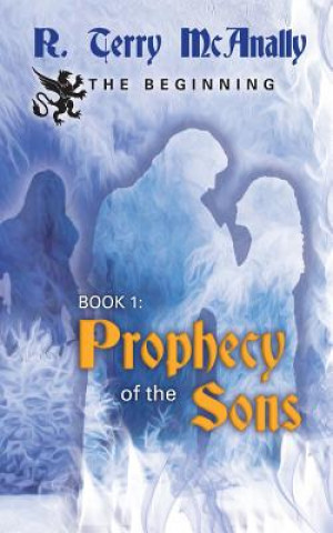 Książka The Beginning: Prophecy of the Sons R Terry McAnally