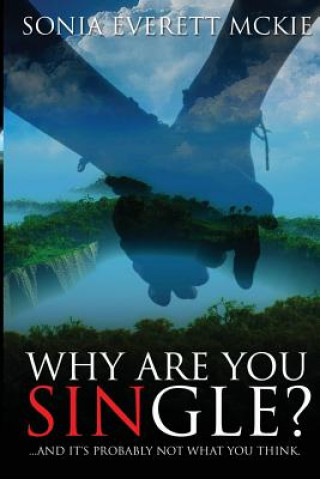 Kniha Why Are You Single?: ...and It's probably not what you think Sonia Everett McKie
