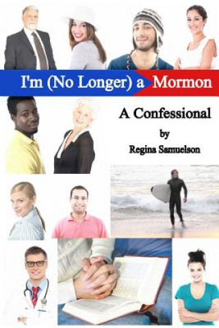 Kniha I'm (No Longer) a Mormon: A Confessional Regina Samuelson