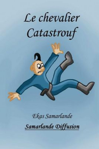 Kniha Le chevalier Catastrouf Ekas Samarlande