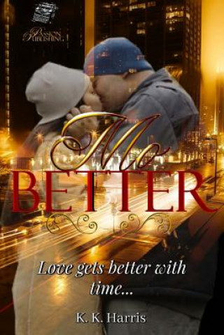 Kniha Mo' Better: The love that could make any situation so much better... Mrs K K Harris