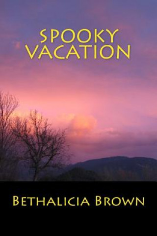 Knjiga Spooky Vacation Bethalicia Brown