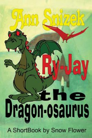 Kniha Ry-Jay the Dragon-osaurus Ann Snizek