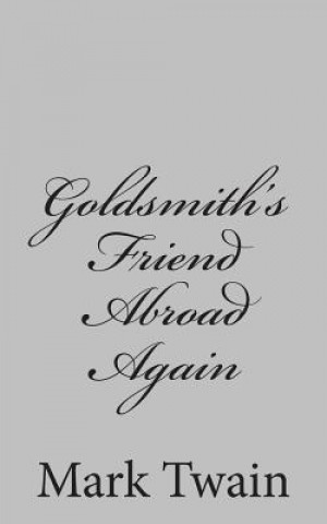 Kniha Goldsmith's Friend Abroad Again Mark Twain