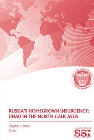 Książka Russia's Homegrown Insurgency: Jihad in the North Caucasus Strategic Studies U S Army War College