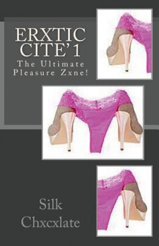 Kniha Erxtic Cite' 1: The Ultimate Pleasure Zxne Silk Chxcxlate