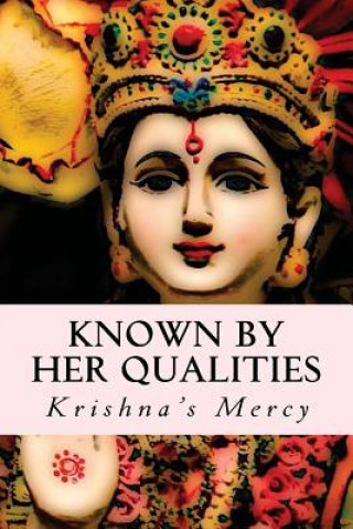 Kniha Known By Her Qualities Krishna's Mercy