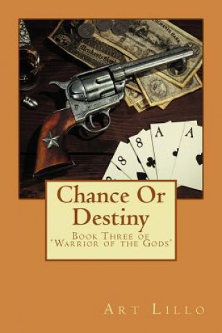 Kniha Chance Or Destiny: Book Three of 'Warriors of the Gods' Art Lillo